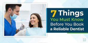 Things-You-Must-Know-Before-You-Book-a-Reliable-Dentist